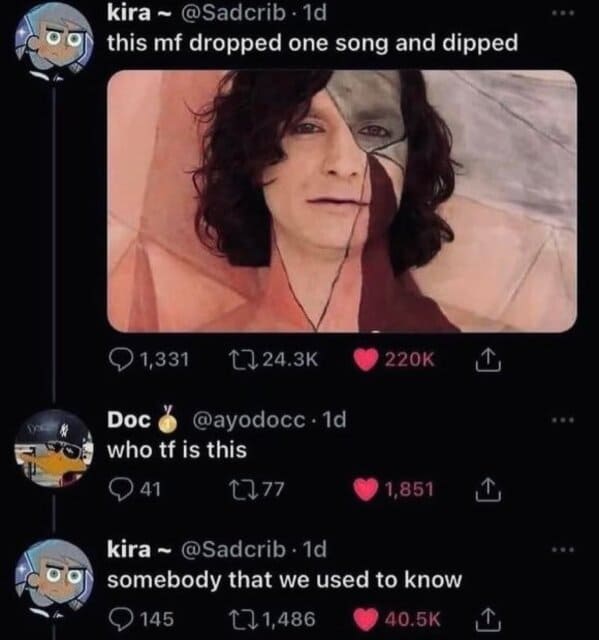 gotye somebody that i used - o kira . 1d this mf dropped one song and dipped 7 1,331 Doc 1d who tf is this 41 1777 1,851 1 kira . 1d somebody that we used to know 145 1,486