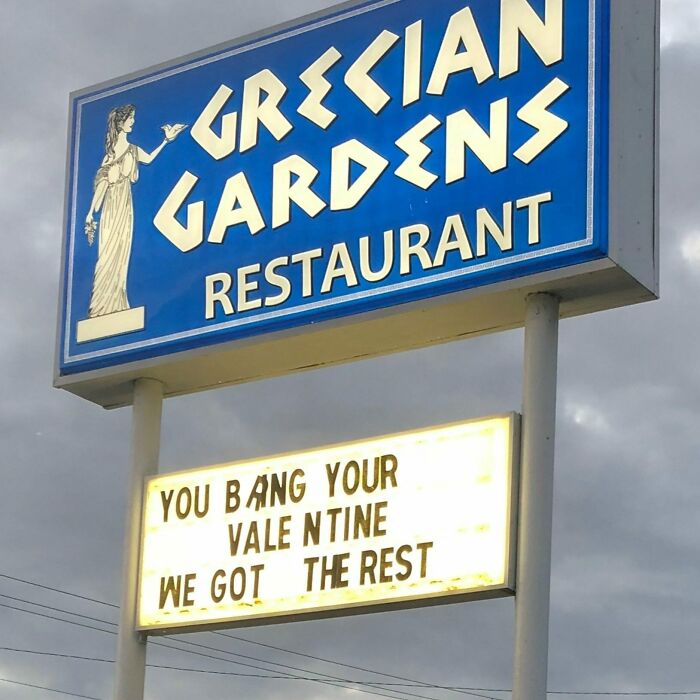 Valentine's Day fails - street sign - Grecian Gardens Restaurant You Bang Your Vale Ntine We Got The Rest