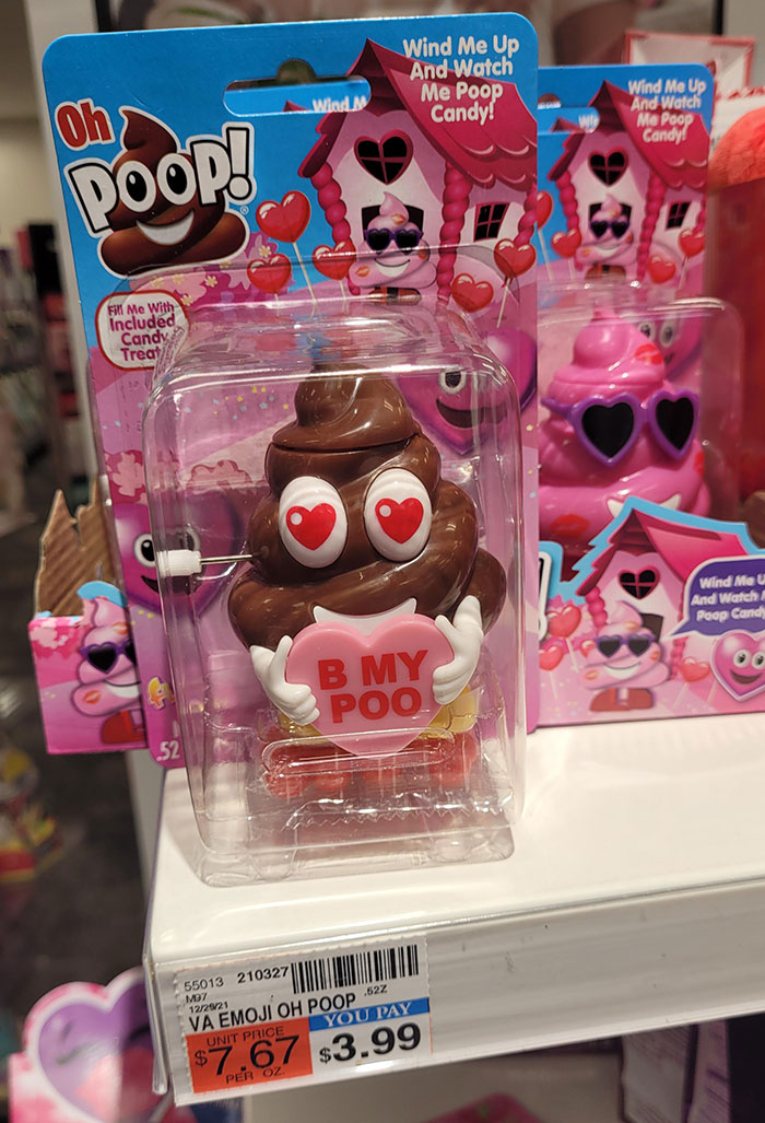 Valentine's Day fails - toy - Oh Poop! Fill Me With Included Candy Treat 52 Wind M Wind Me Up And Watch Me Poop Candy! B My Poo 55013 210327 M97 122921 Va Emoji Oh Poop.52Z You Pay Unit Price $7.67 $3.99 Per Oz Wind Me Up And Watch Me Poop Candy! Wind Me 