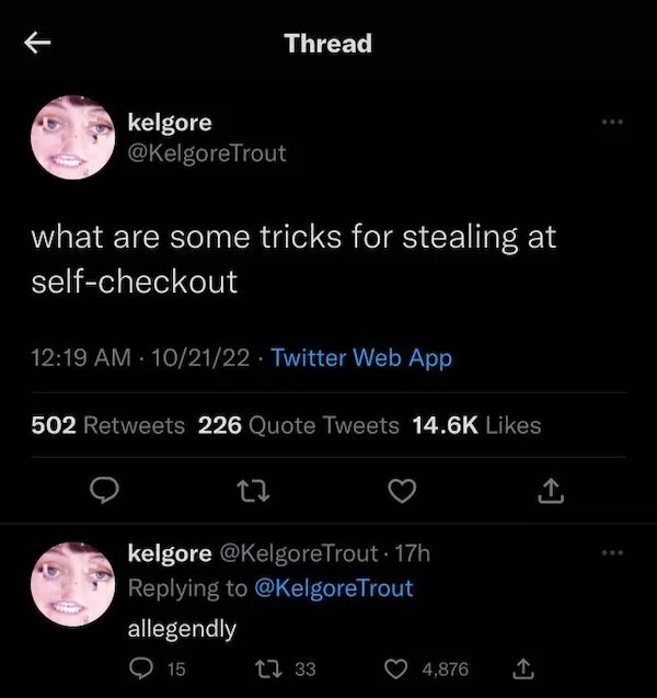 Posting illegal activities - imagine being stuffed with meat 24 7 - Thread kelgore what are some tricks for stealing at selfcheckout 102122 Twitter Web App 502 226 Quote Tweets