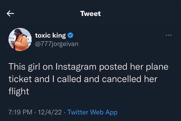 Posting illegal activities - social media twitter quotes - toxic king Tweet This girl on Instagram posted her plane ticket and I called and cancelled her flig