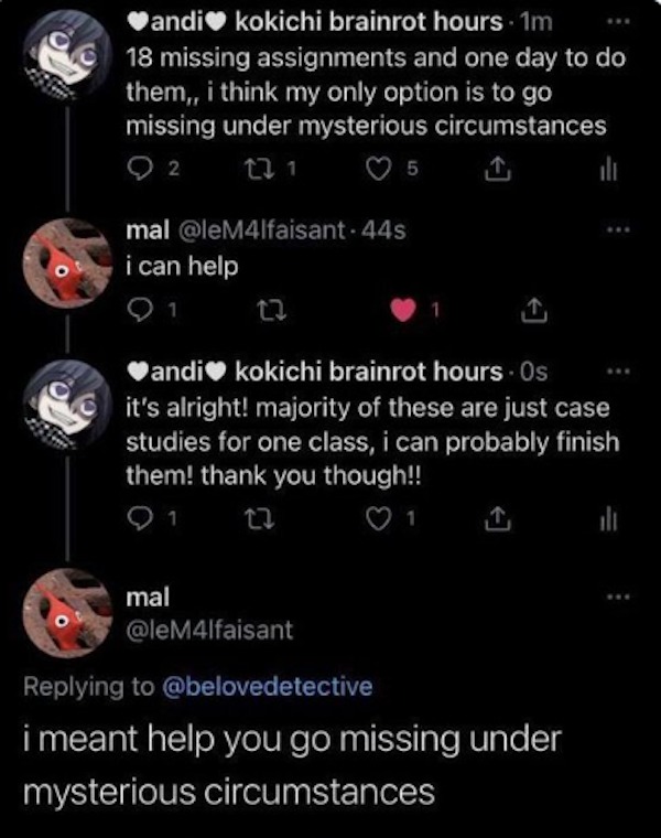 Posting illegal activities - meant help you go missing under mysterious circumstances - andi kokichi brainrot hours 1m 18 missing assignments and one day to do them,, i think my only option is to go missing under mysterious circumstances 92 22 1 mal i can