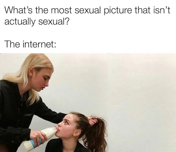 spicy memes - conversation - What's the most sexual picture that isn't actually sexual? The internet