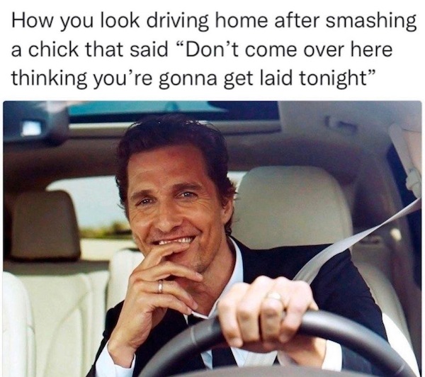 spicy memes - running a red light meme - How you look driving home after smashing a chick that said