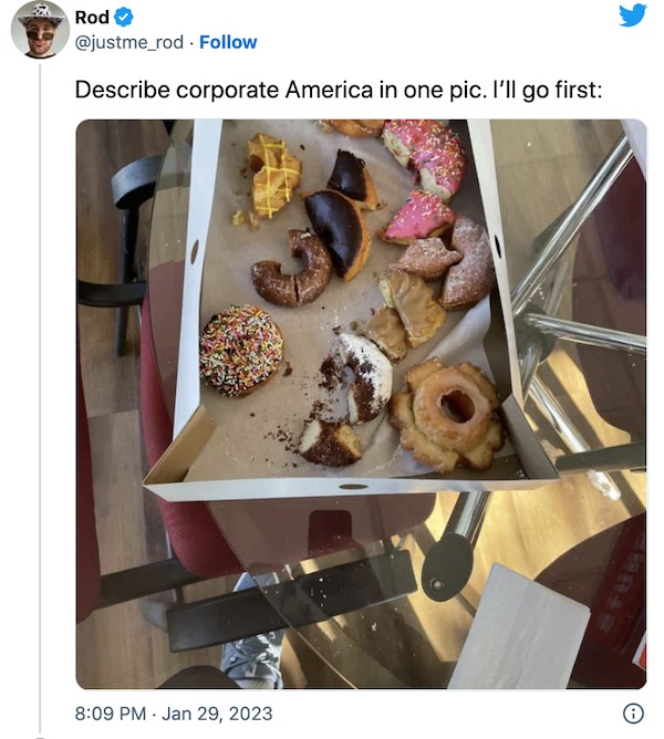funniest tweets of the week - baking - Rod Describe corporate America in one pic. I'll go first 8