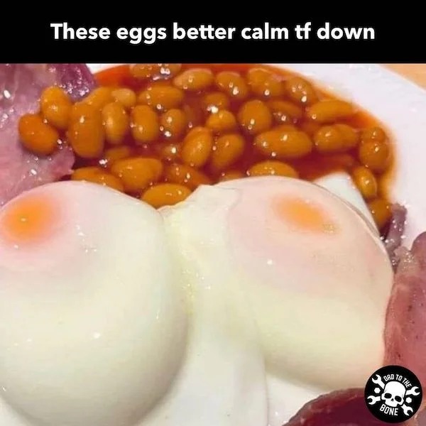 people who need jesus - should call her meme - These eggs better calm tf down Bad To The Bone