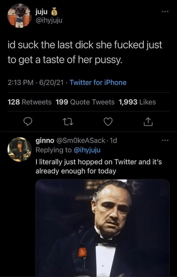 people who need jesus - screenshot - juju s id suck the last dick she fucked just to get a taste of her pussy. 62021. Twitter for iPhone 128 199 Quote Tweets 1,993 27 ginno 1d ... I literally just hopped on Twitter and it's already enough for today