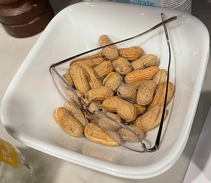 “My husband keeps his glasses in a bowl of peanuts.”