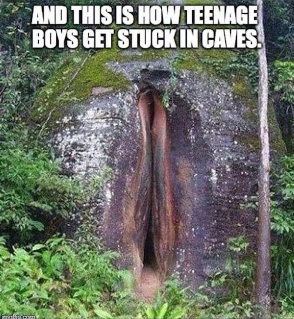 spicy memes and pics - yoni puja - And This Is How Teenage Boys Get Stuck In Caves. main.com