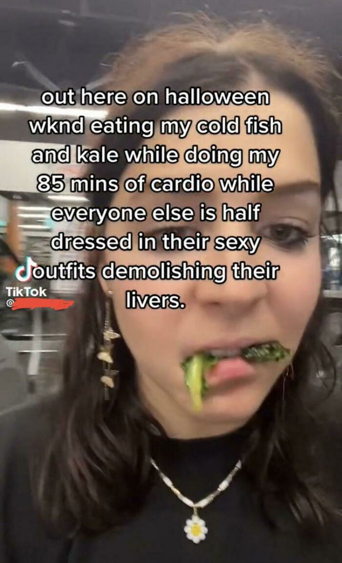 cringiest girls online - photo caption - out here on halloween wknd eating my cold fish and kale while doing my 85 mins of cardio while everyone else is half dressed in their sexy Joutfits demolishing their livers. Tik Tok @