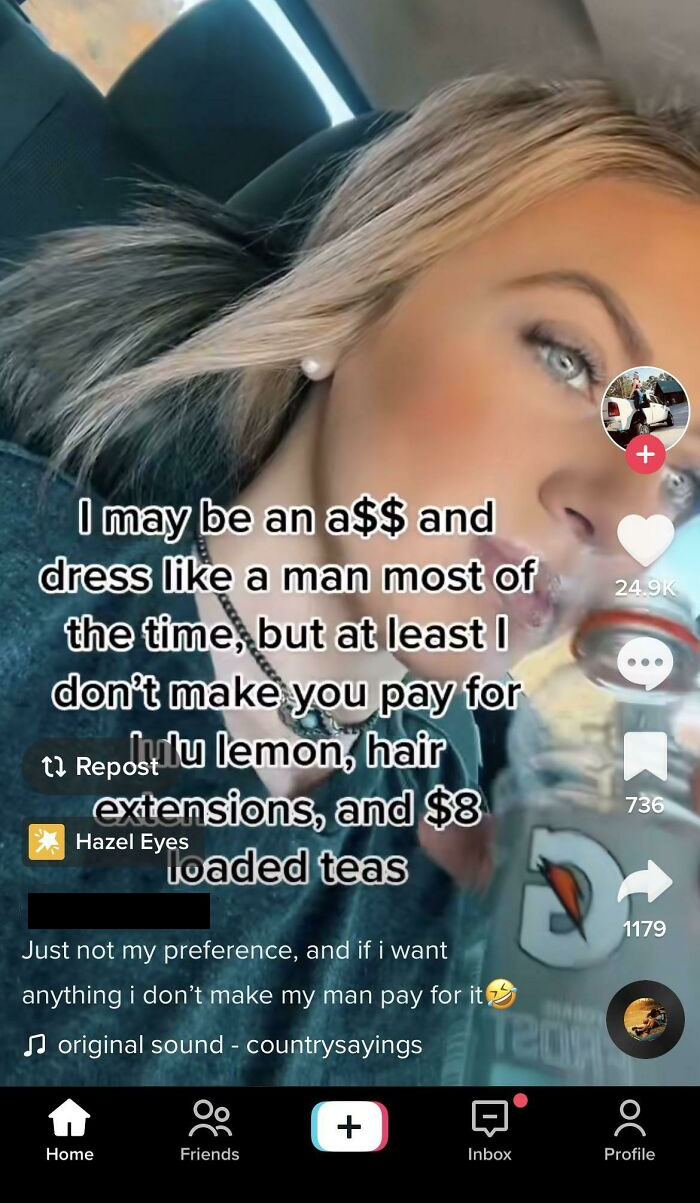 cringiest girls online - photo caption - I may be an a$$ and dress a man most of the time, but at least I don't make you pay for Julu lemon, hair tRepost Hazel Eyes extensions, and $8 loaded teas Just not my preference, and if i want anything i don't make