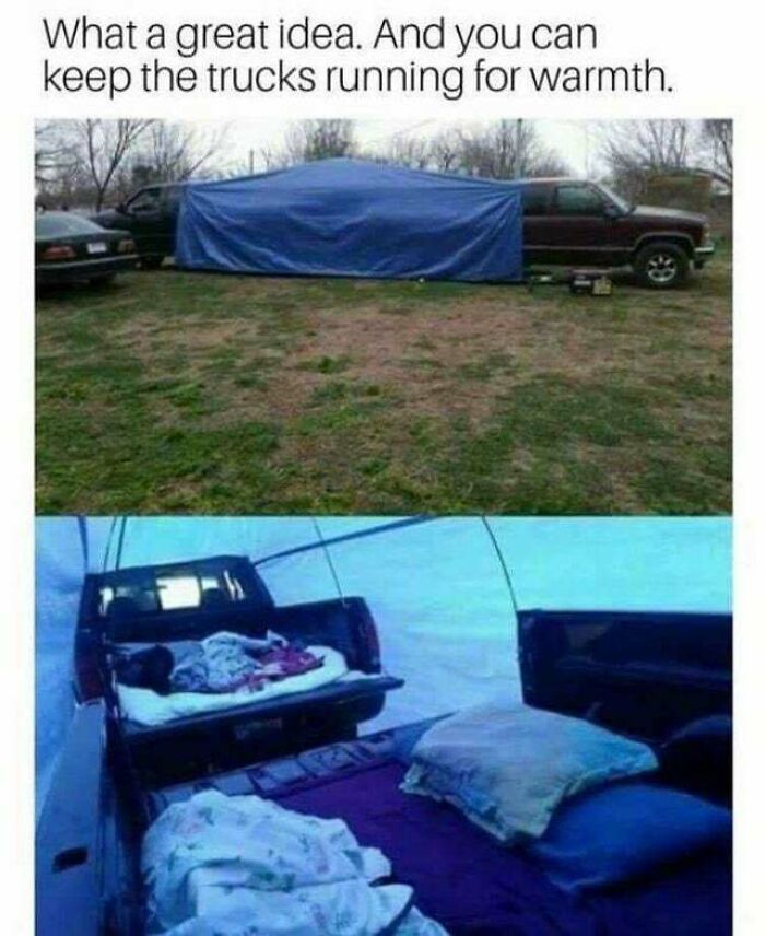 Awful Life hacks - truck tent meme - What a great idea. And you can keep the trucks running for warmth. 63