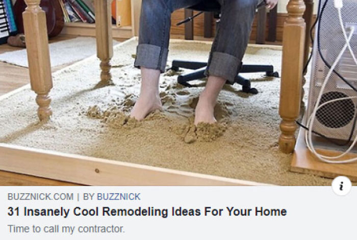 Awful Life hacks - sand desk - Buzznick.Com | By Buzznick 31 Insanely Cool Remodeling Ideas For Your Home Time to call my contractor. In