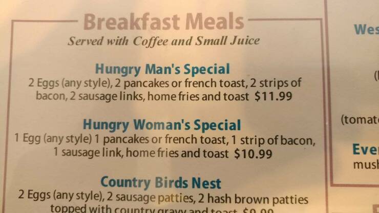 "A local restaurant offers a woman's meal that is half the food of a man's meal but for only a dollar less."