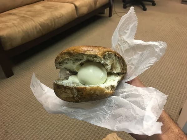 “my BF ordered an egg and cheese bagel…”