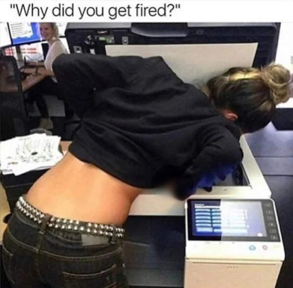 spicy memes - shoulder - "Why did you get fired?"