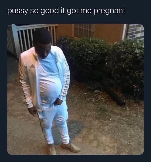 spicy sex memes - so good it got me pregnant - pussy so good it got me pregnant