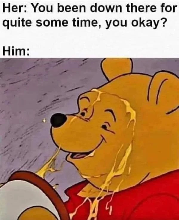 spicy sex memes - cartoon - Her You been down there for quite some time, you okay? Him