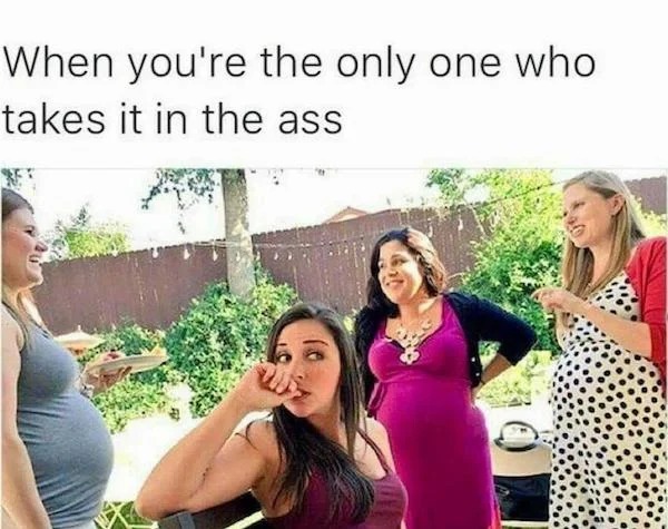 spicy sex memes - you re the only one who takes - When you're the only one who takes it in the ass