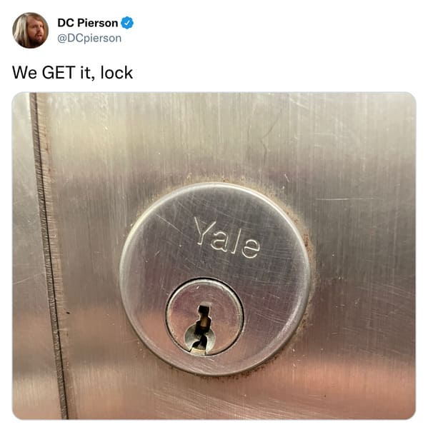 funny tweets and memes - lock - Dc Pierson We Get it, lock Waren, Em Yale