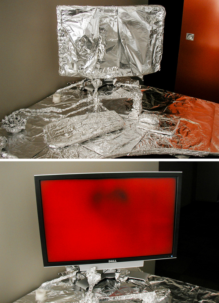 “As a practical joke, some co-workers wrapped my office in foil. My 30” LCD monitor was accidentally turned on, and it boiled itself."