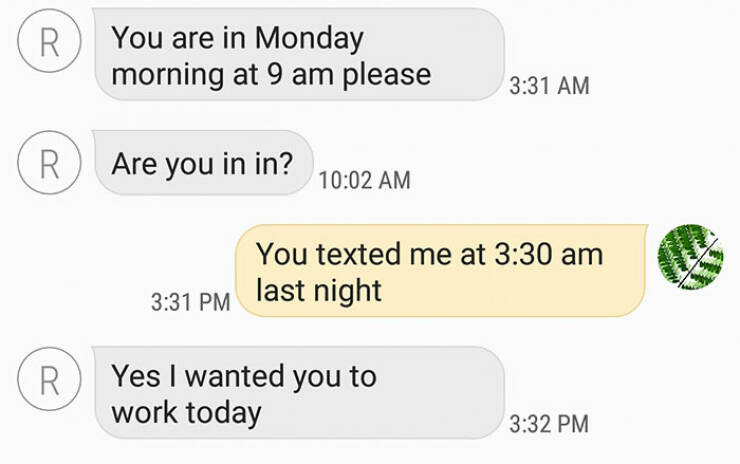 terrible bosses - diagram - R R R You are in Monday morning at 9 am please Are you in in? You texted me at last night Yes I wanted you to work today