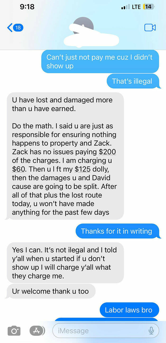 terrible bosses - web page - 18 U have lost and damaged more than u have earned. O Can't just not pay me cuz I didn't show up Do the math. I said u are just as responsible for ensuring nothing happens to property and Zack. Zack has no issues paying $200 o