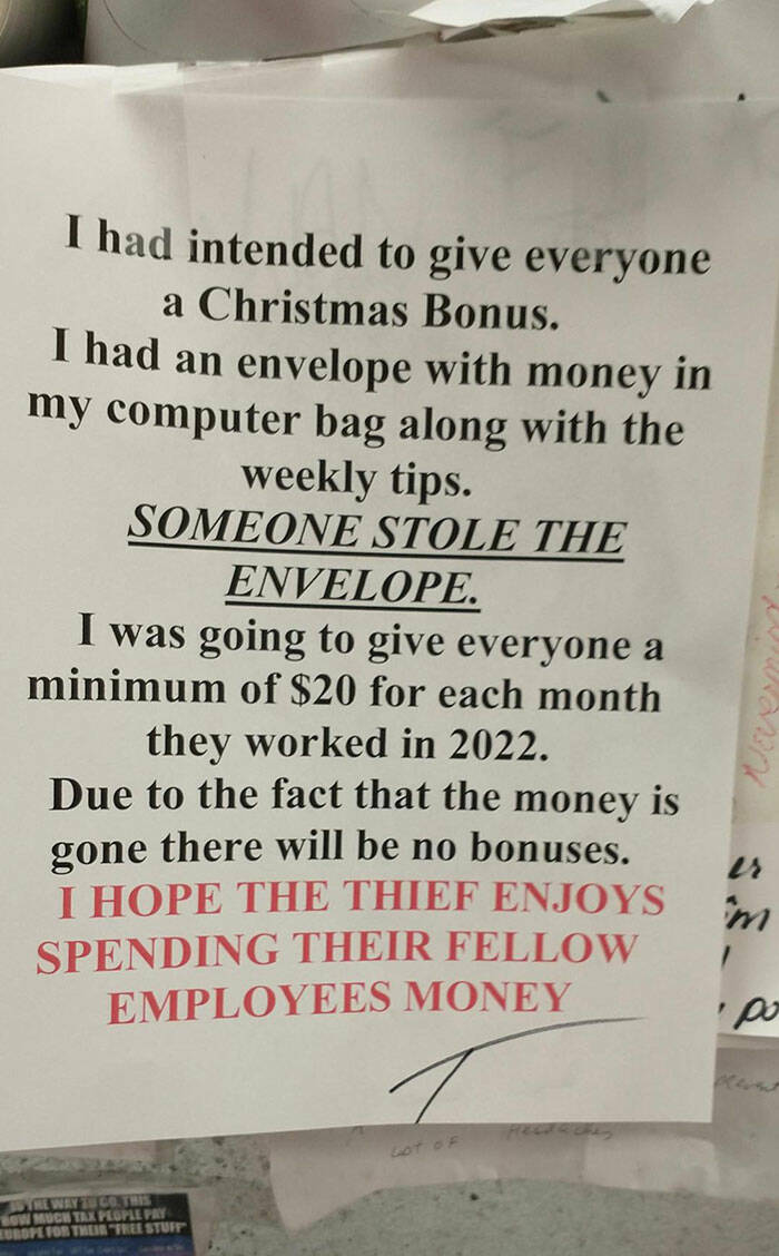 terrible bosses - calligraphy - I had intended to give everyone a Christmas Bonus. I had an envelope with money in my computer bag along with the weekly tips. Someone Stole The Envelope. I was going to give everyone a minimum of $20 for each month they wo