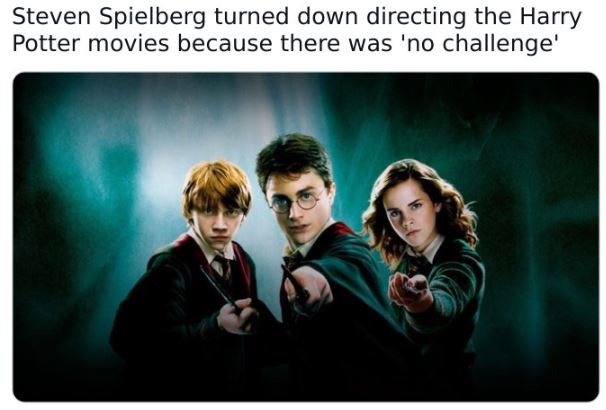 fascinating movie facts - Steven Spielberg turned down directing the Harry Potter movies because there was 'no challenge'