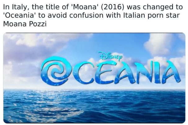 fascinating movie facts - oceania italy moana - In Italy, the title of 'Moana' 2016 was changed to 'Oceania' to avoid confusion with Italian porn star Moana Pozzi