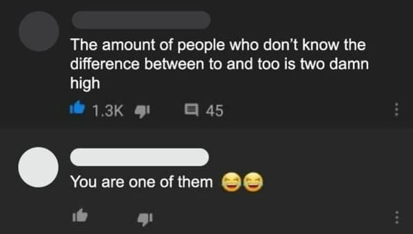 multimedia - The amount of people who don't know the difference between to and too is two damn high 45 You are one of them