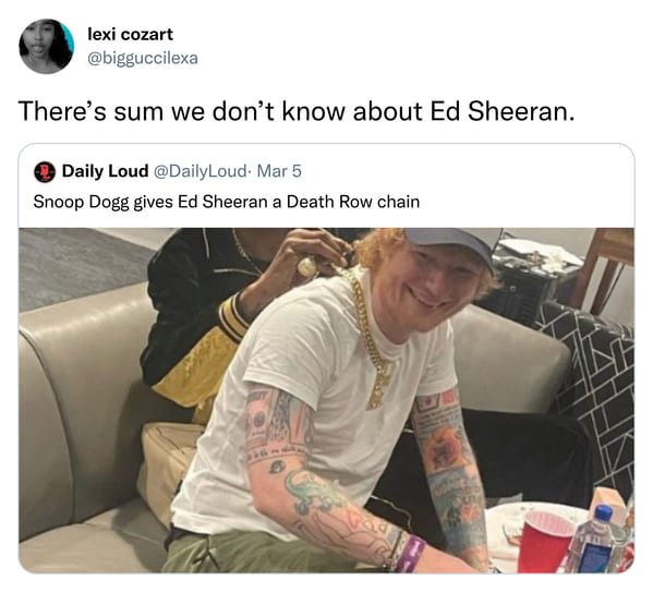 ed sheeran snoop dogg - lexi cozart There's sum we don't know about Ed Sheeran. Daily Loud . Mar 5 Snoop Dogg gives Ed Sheeran a Death Row chain