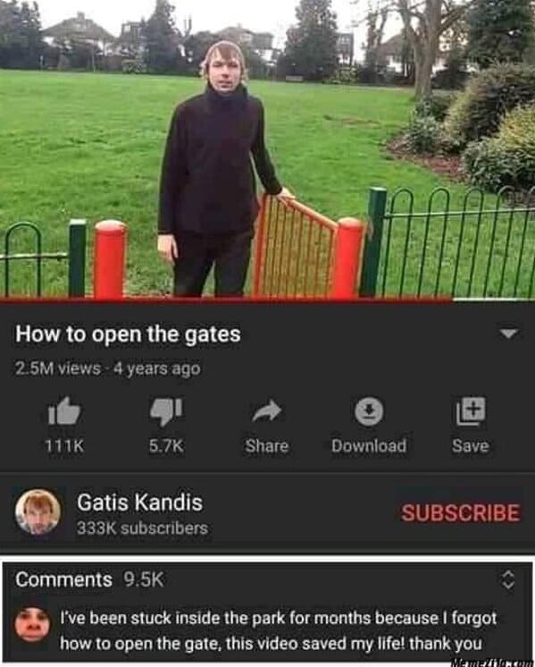 meme stuck - How to open the gates 2.5M views 4 years ago Gatis Kandis subscribers Download Save Subscribe I've been stuck inside the park for months because I forgot how to open the gate, this video saved my life! thank you Mem 100