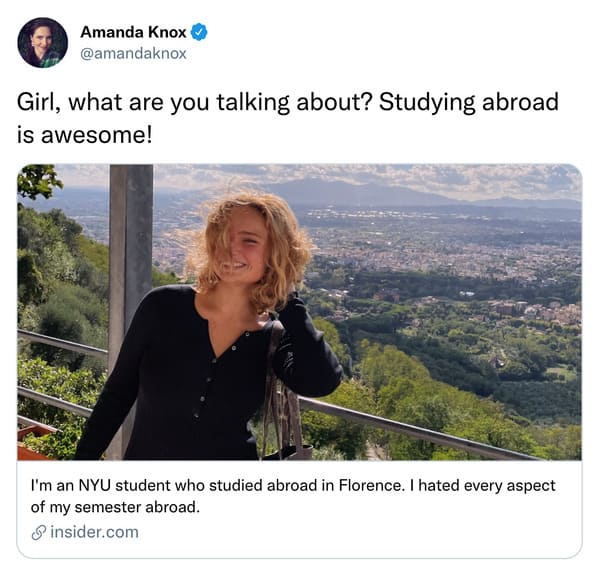funniest tweets of the week - stacia datskovska nyu - Amanda Knox Girl, what are you talking about? Studying abroad is awesome! I'm an Nyu student who studied abroad in Florence. I hated every aspect of my semester abroad. insider.com