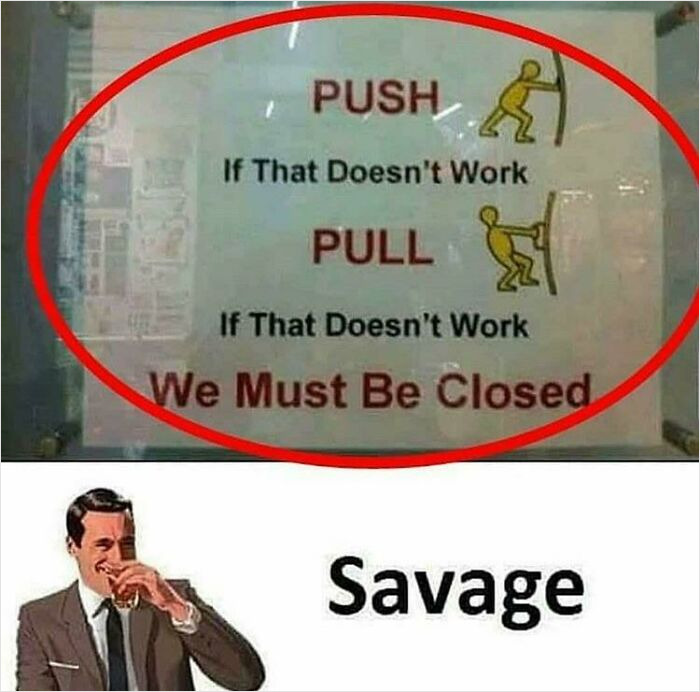 Highlighted Jokes - comedycemetery - Push A If That Doesn't Work 1 Pull If That Doesn't Work We Must Be Closed Savage
