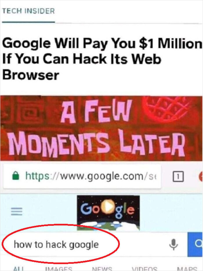 Highlighted Jokes - Meme - Tech Insider Google Will Pay You $1 Million If You Can Hack Its Web Browser Je A Few Moments Later ||| All how to hack google Google Images News Videos a Maps