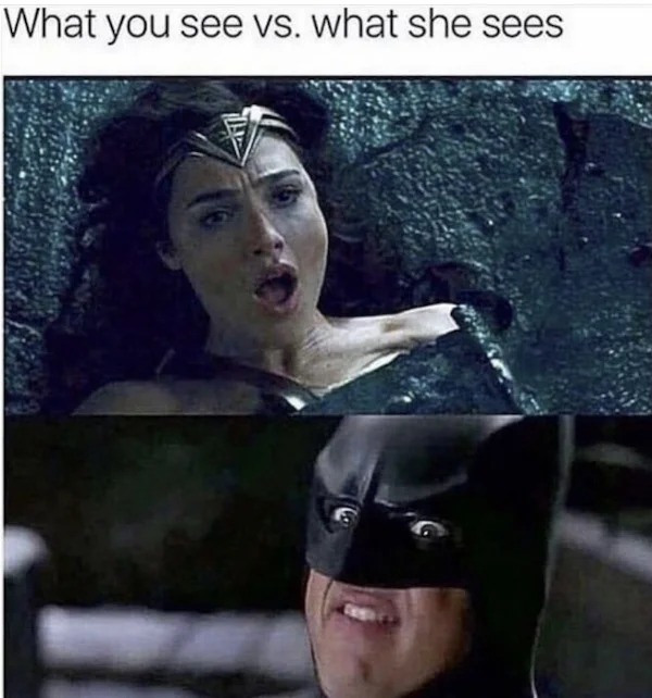 spicy sex memes - photo caption - What you see vs. what she sees