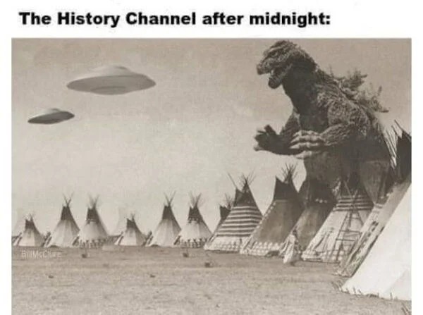Funny meme - The History Channel after midnight BMcCre Linsene