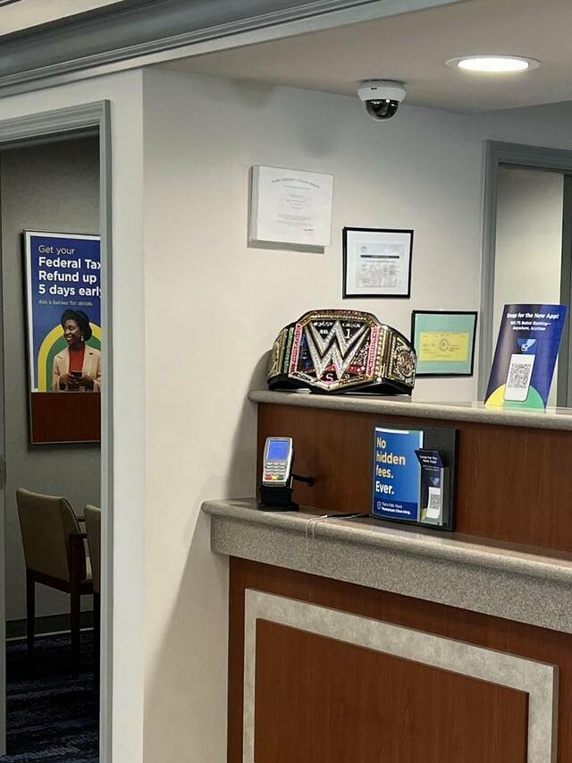 "There was a wrestling championship belt on the counter at my bank"