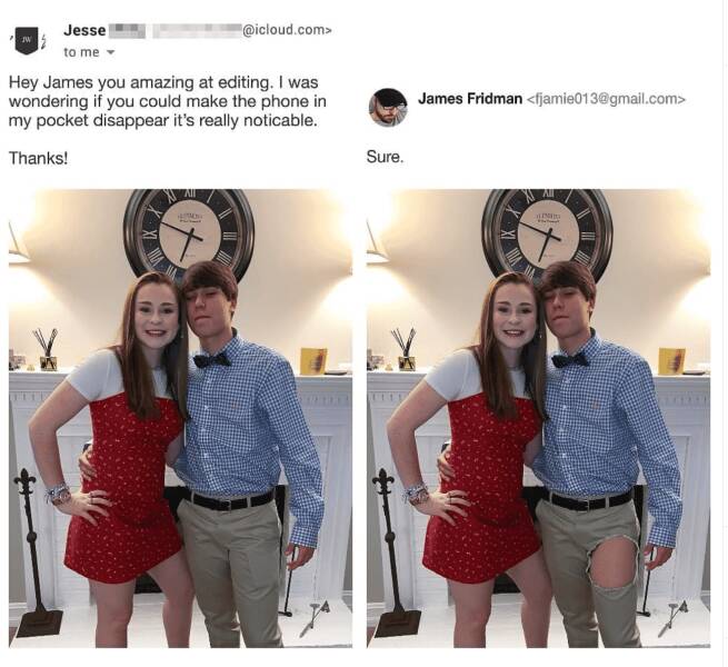 photoshop troll james fridman - james fridman edits - Jesse to me .com> Hey James you amazing at editing. I was wondering if you could make the phone in my pocket disappear it's really noticable. Thanks! Sure. James Fridman  Line F