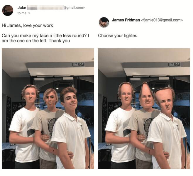 photoshop troll james fridman - james fridman photoshop trolls - Jake to me .com> Hi James, love your work Can you make my face a little less round? I am the one on the left. Thank you Salida James Fridman  Choose your fighter. Salida