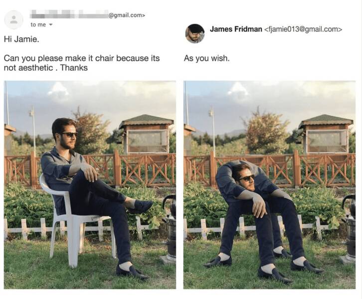 photoshop troll james fridman - to me .com> Hi Jamie. Can you please make it chair because its not aesthetic. Thanks James Fridman  As you wish.
