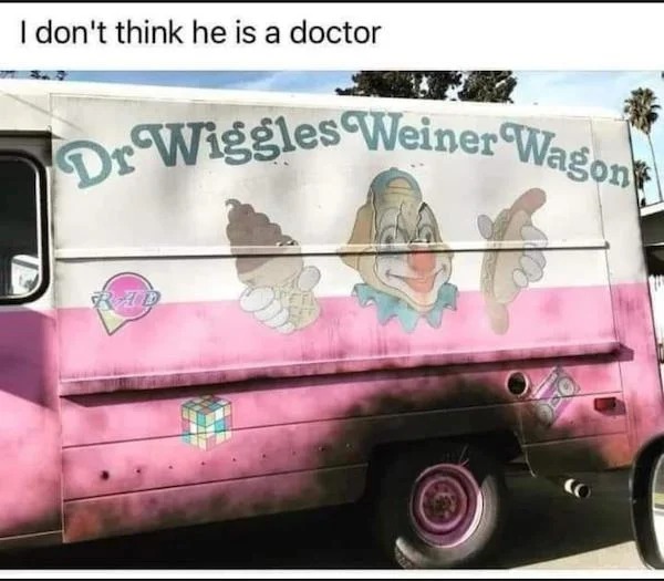 dr wiggles weiner wagon - I don't think he is a doctor Dr Wiggles Weiner Wagon
