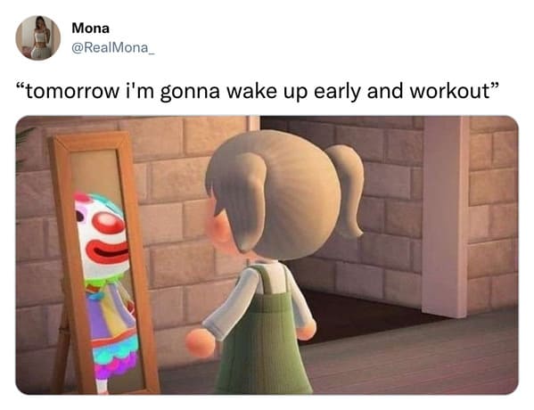 Internet meme - Mona "tomorrow i'm gonna wake up early and workout"