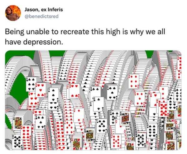 Funny meme - Jason, ex Inferis Being unable to recreate this high is why we all have depression.