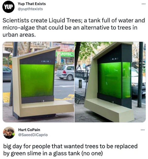 display advertising - Yup Yup That Exists Scientists create Liquid Trees; a tank full of water and microalgae that could be an alternative to trees in urban areas. Hurt Copain Apotek Motocikle big day for people that wanted trees to be replaced by green s