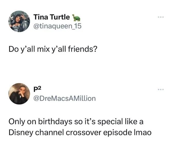 funny comments - Tina Turtle Do y'all mix y'all friends? p2 Only on birthdays so it's special a Disney channel crossover episode Imao