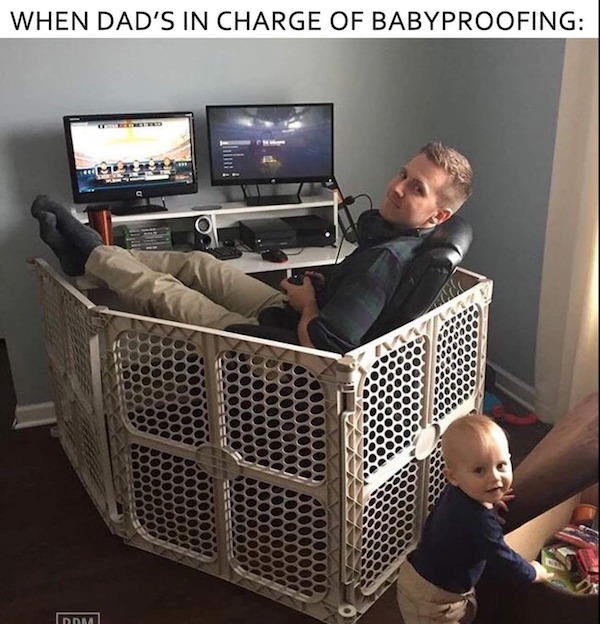 funny memes - dad is in charge - When Dad'S In Charge Of Babyproofing Dom 34%!