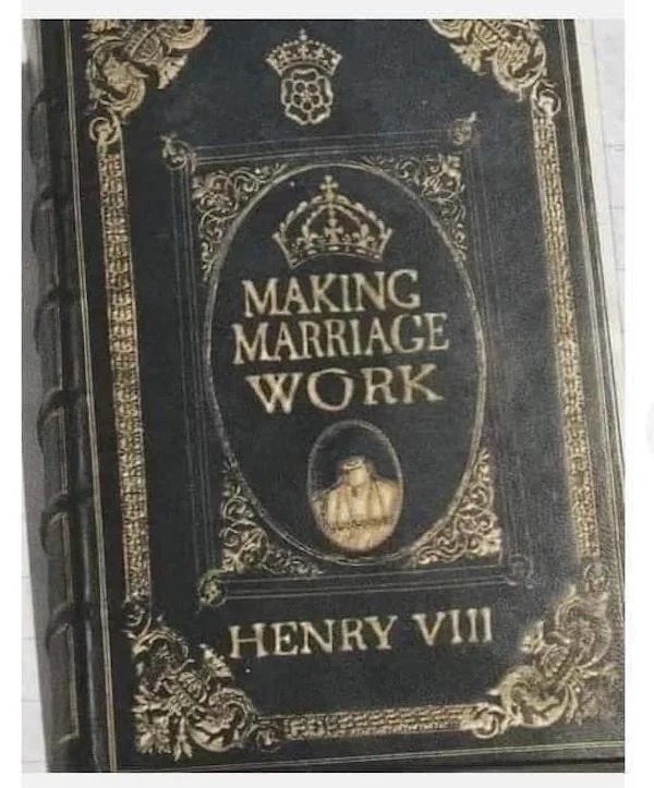 funny memes - making marriage work henry viii - Preludesdeeper Making Marriage Work Henry Viii