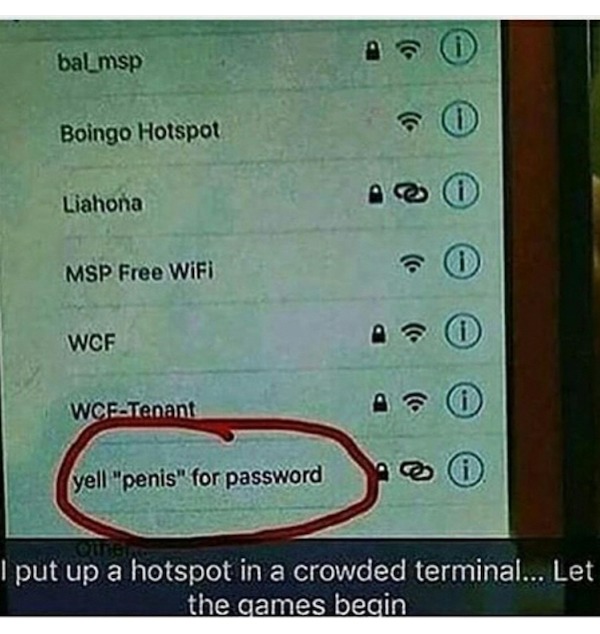 spicy memes - bal_msp Boingo Hotspot Liahona Msp Free WiFi Wcf WcfTenant yell "penis" for password 0 A I put up a hotspot in a crowded terminal... Let the games begin